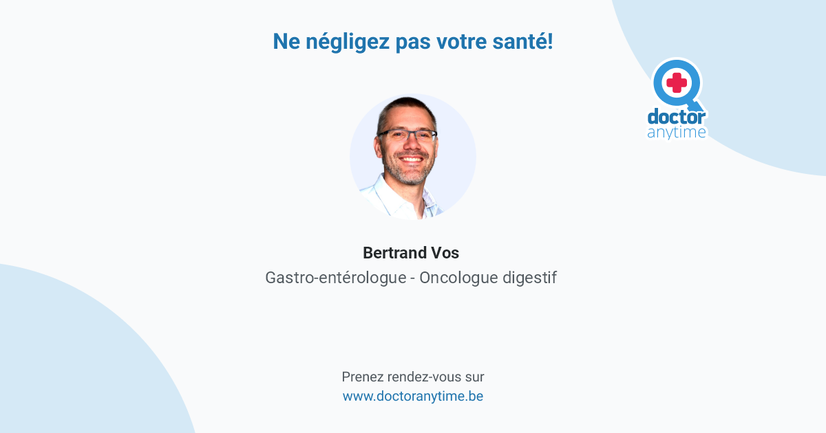 Dr Bertrand Vos (Gastroentérologue Oncologue digestif) Prenez